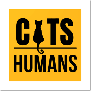 Cat over humans for cat lovers Posters and Art